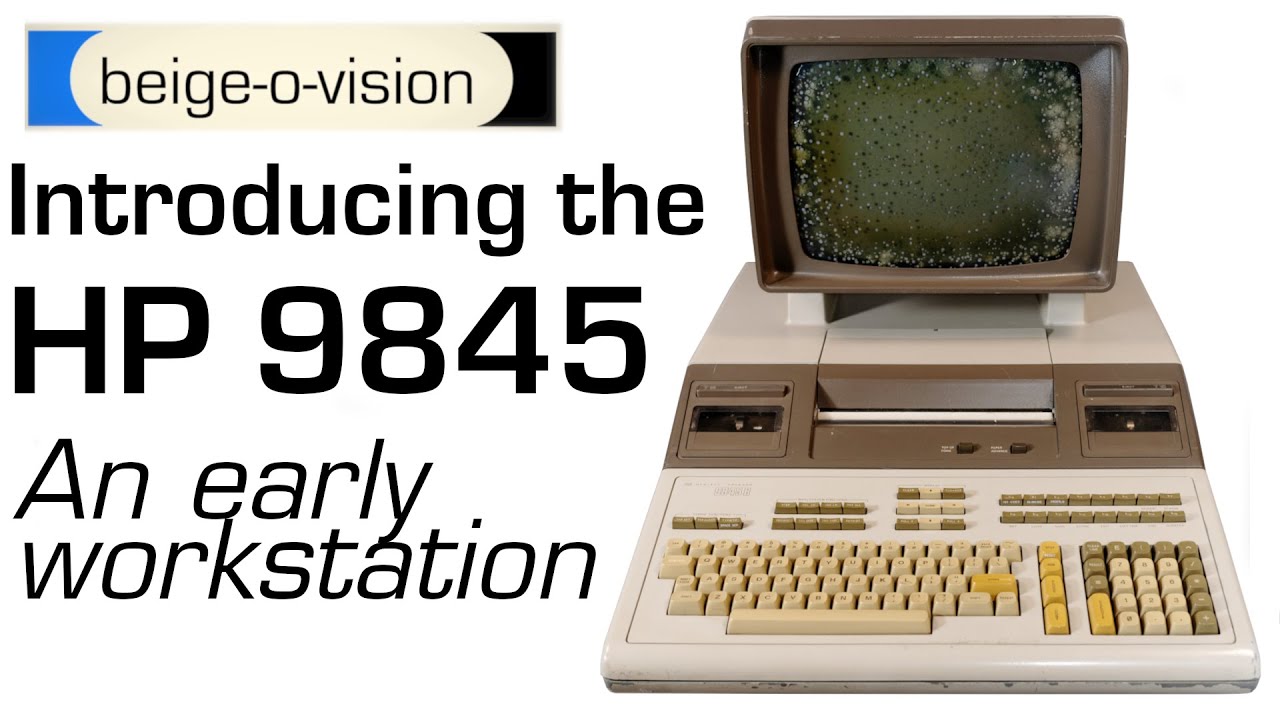 Introducing the HP 9845: An Early Workstation