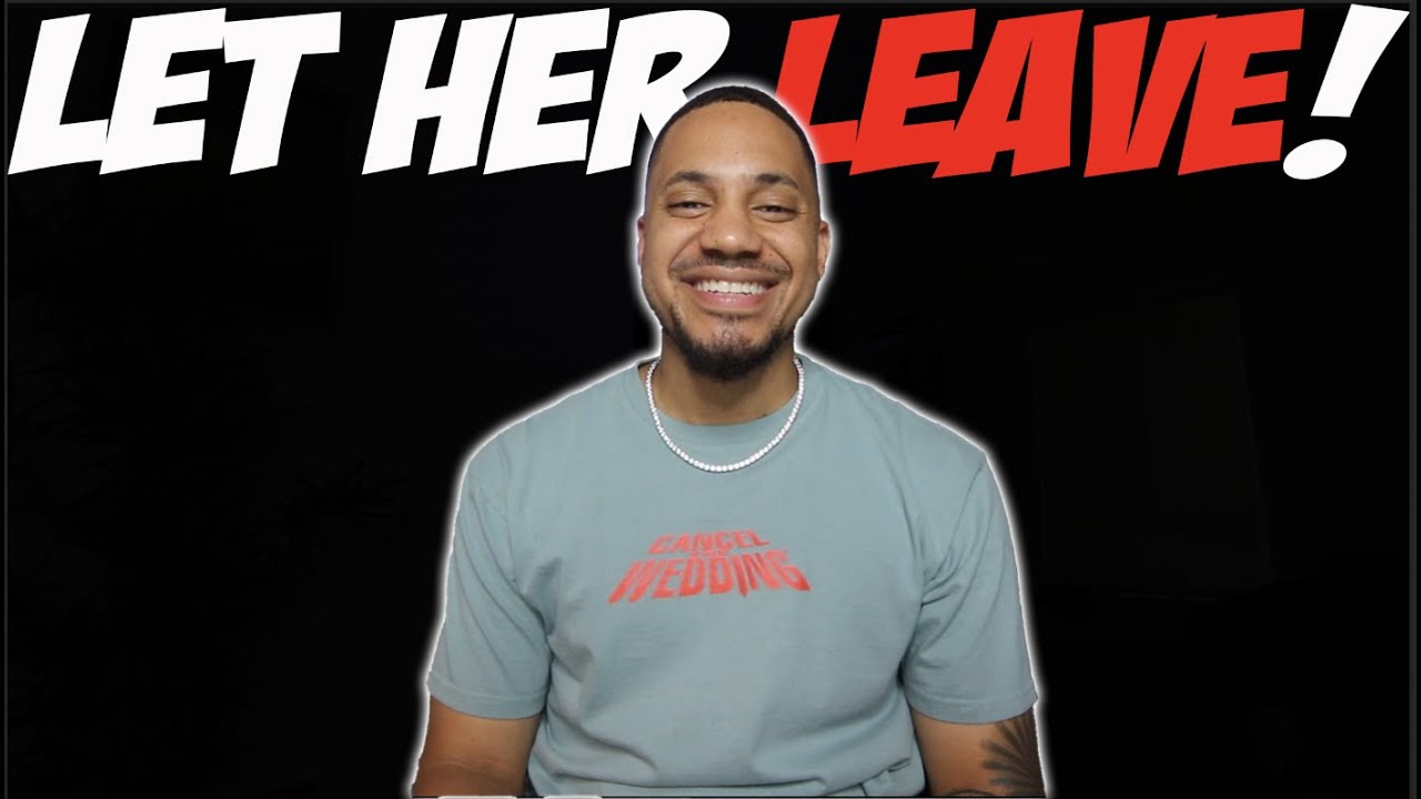 Let Her Leave!