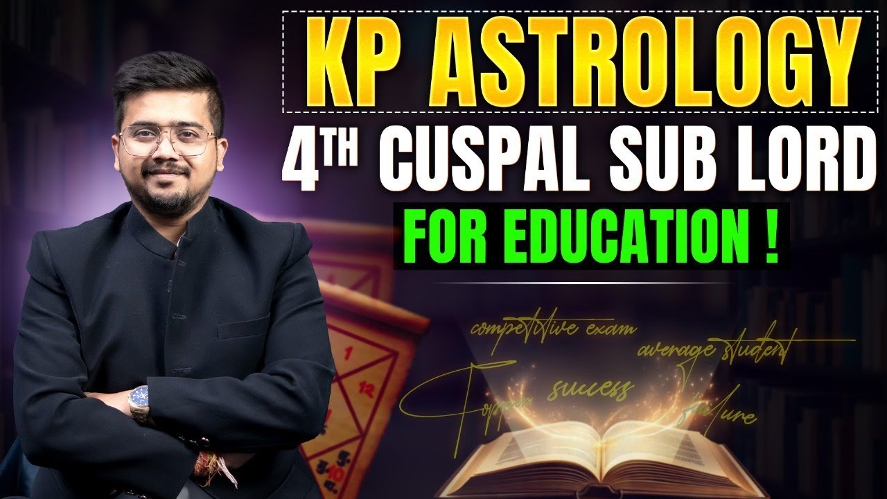 KP Astrology For Education: कौन से ग्रह बनाते हैं Topper? | 4th Cuspal Sub Lord | Sanskar Aggarwal