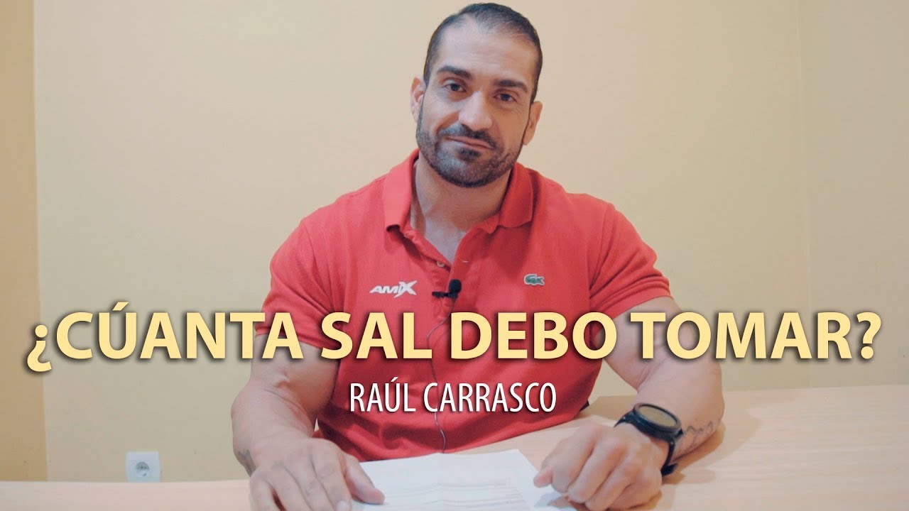 ¿CUÁNTA SAL DEBO TOMAR? | Raúl Carrasco