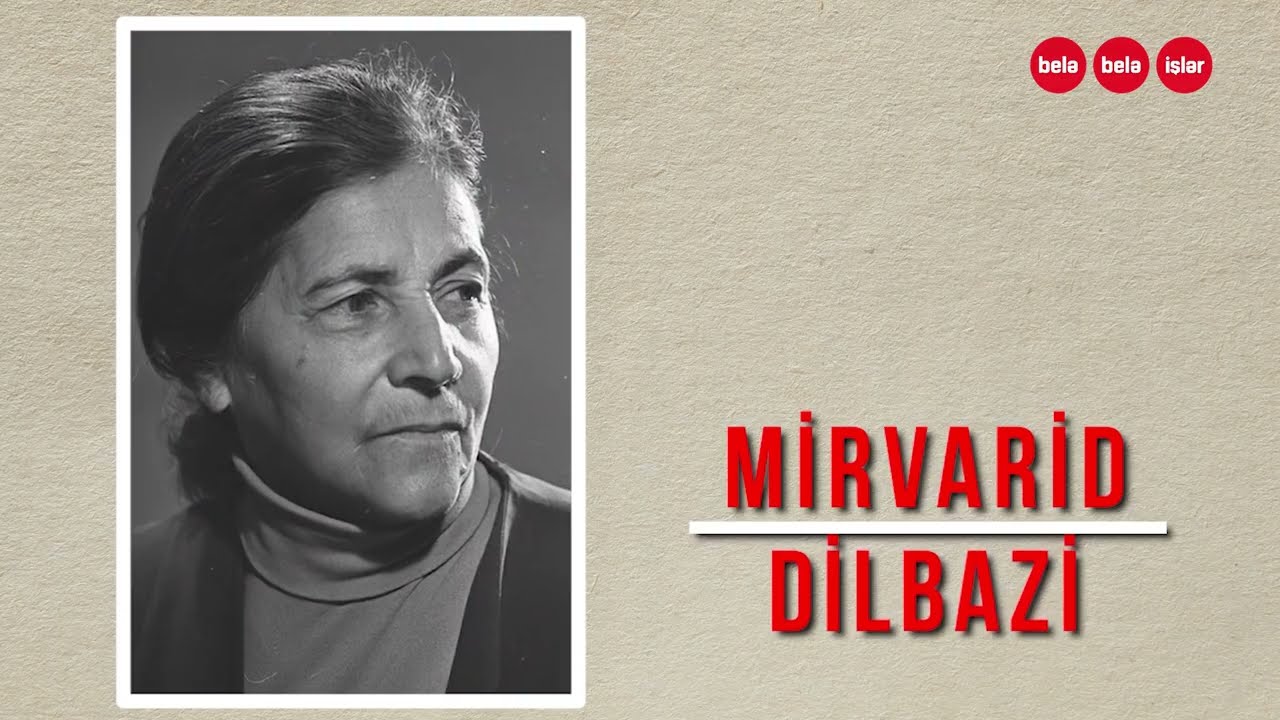 SƏSLİ: Azərbaycanın yeganə qadın Xalq şairi Mirvarid Dilbazi