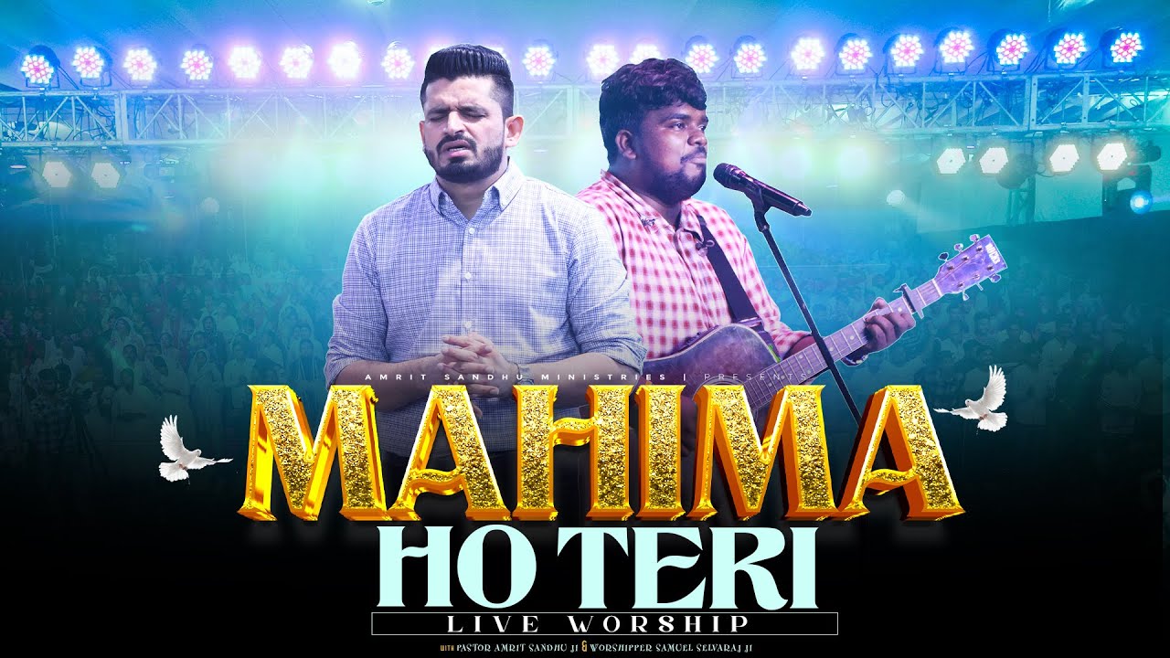 Mahima Ho Teri - Live #Worship with Pastor Amrit Sandhu Ji & Worshipper Samuel Selvaraj Ji