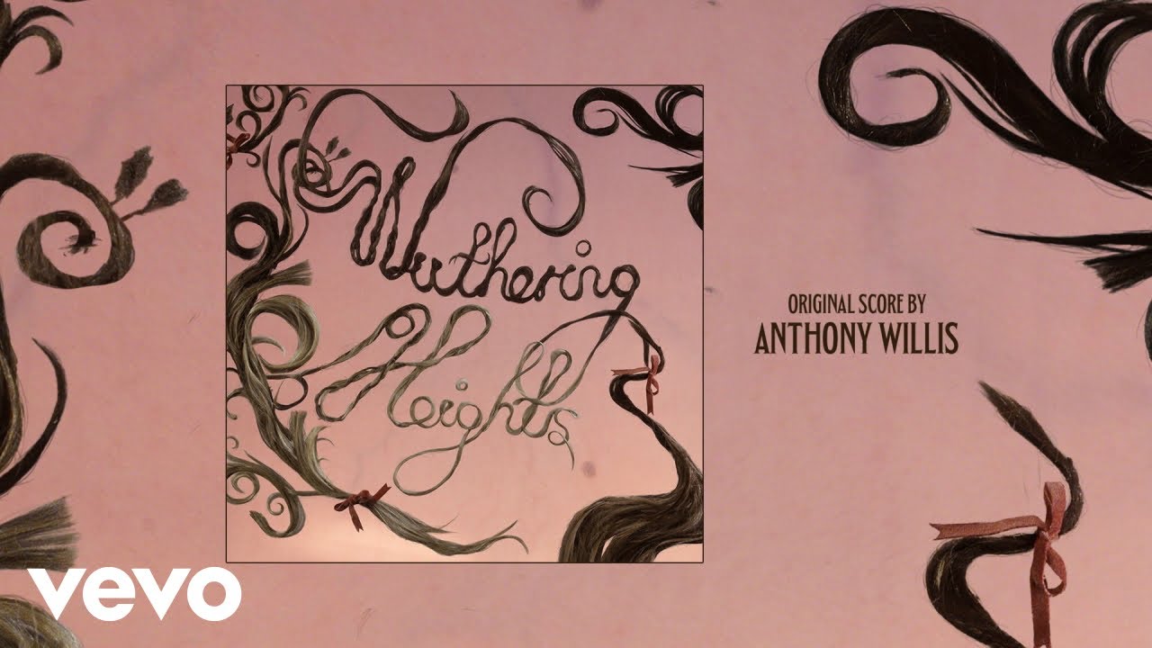 Anthony Willis - Be with Me Always | Wuthering Heights (Original Motion Picture Score)