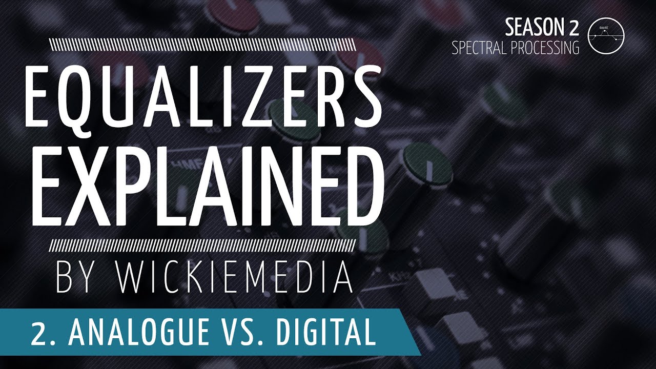 Equalizers explained #2 - Analogue vs. Digital EQ