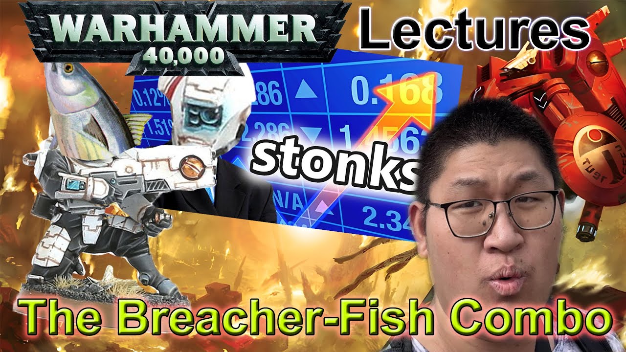 Warhammer 40k Lectures 1 -- The Breacher Fish Combo