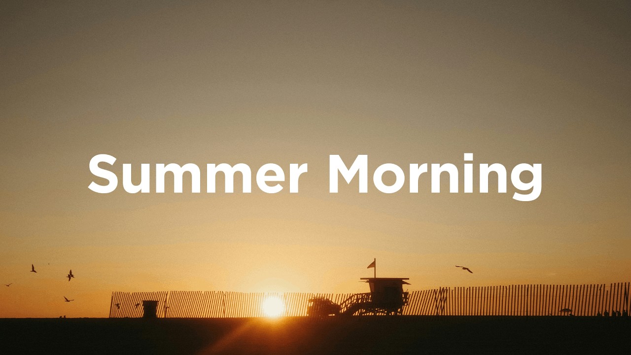 Summer Morning ☀️ Relaxing House Playlist