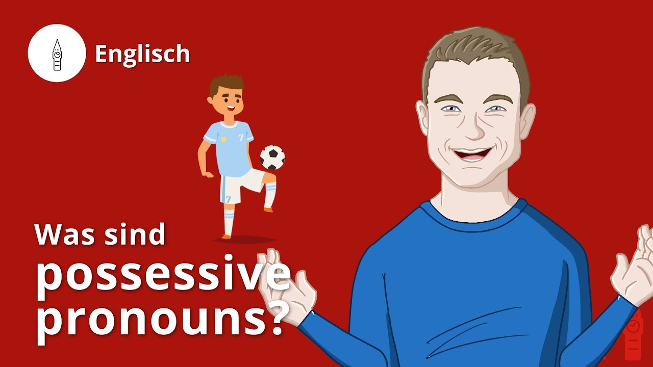 possessive pronouns: Grammatik und Beispiele – Englisch | Duden Learnattack
