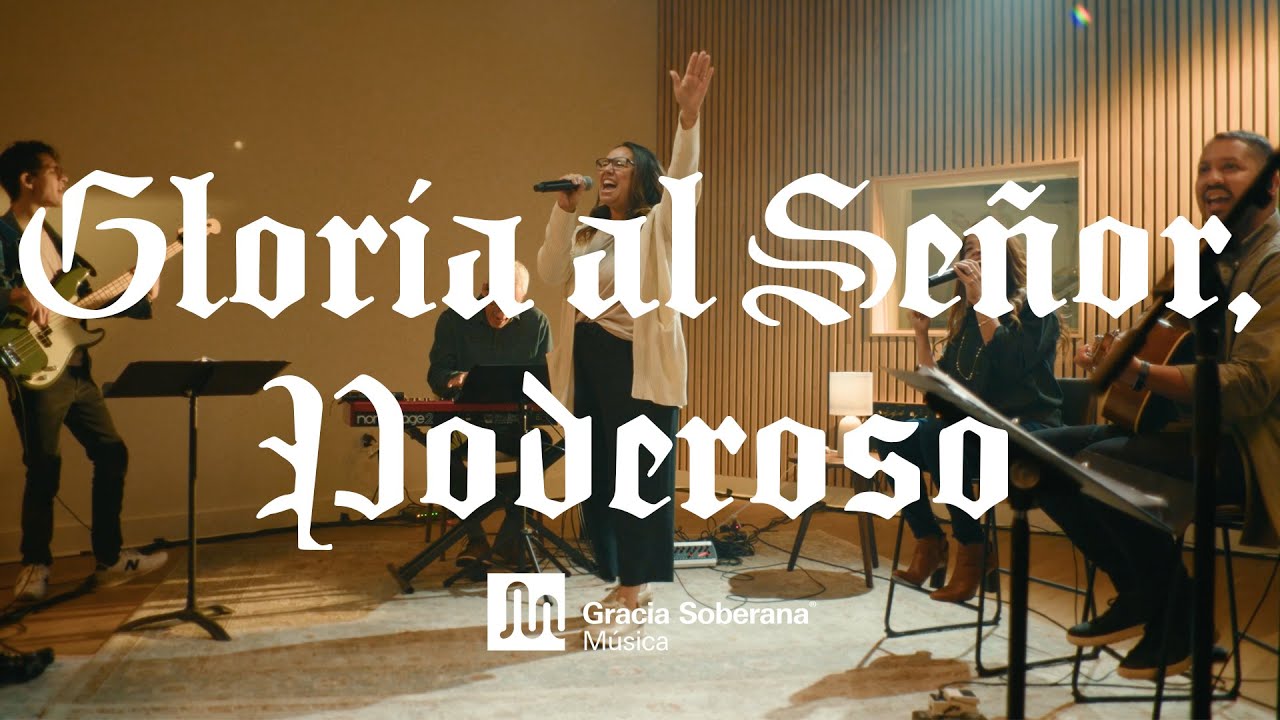Gloria Al Señor, Poderoso - Gracia Soberana Música (Video Oficial)
