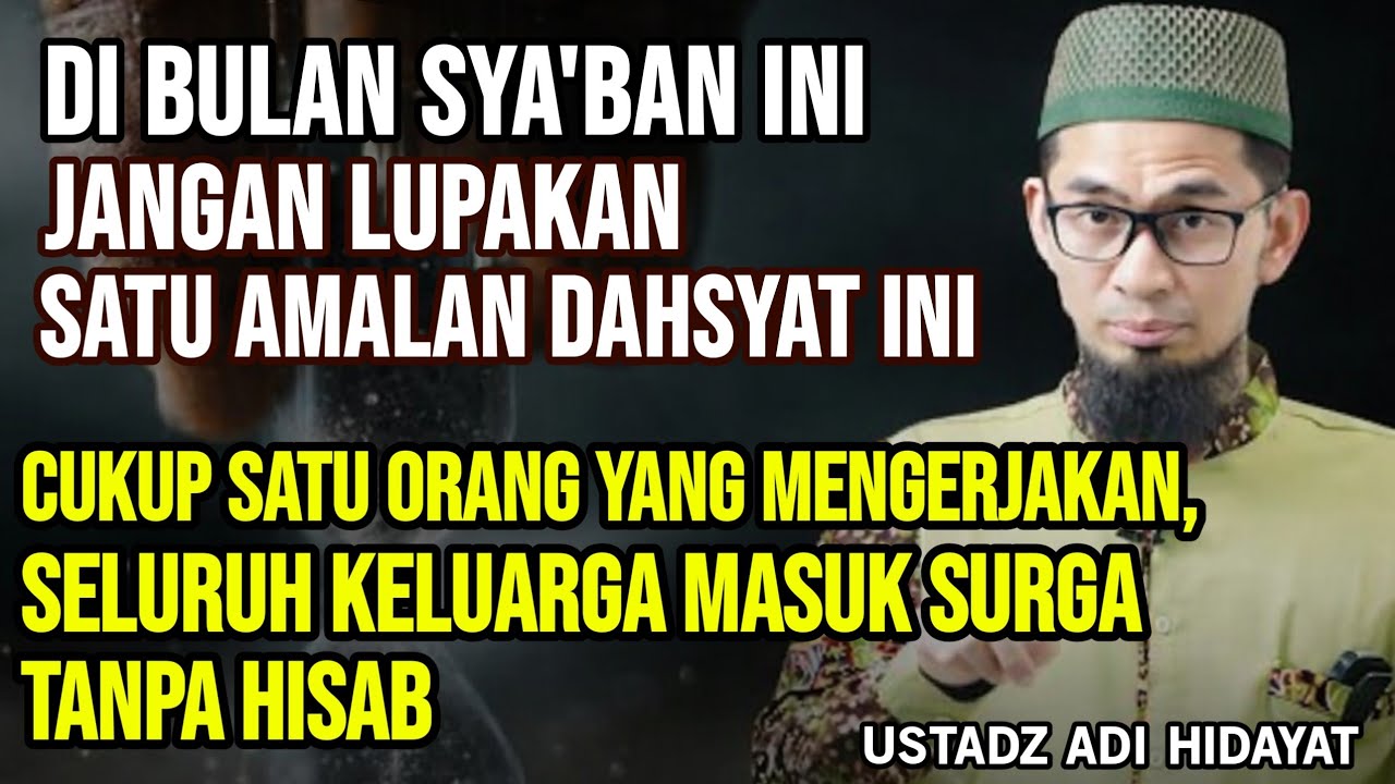 Jangan Lupakan Satu Amalan ini di Bulan Sya'ban | Ust Adi Hidayat Terbaru
