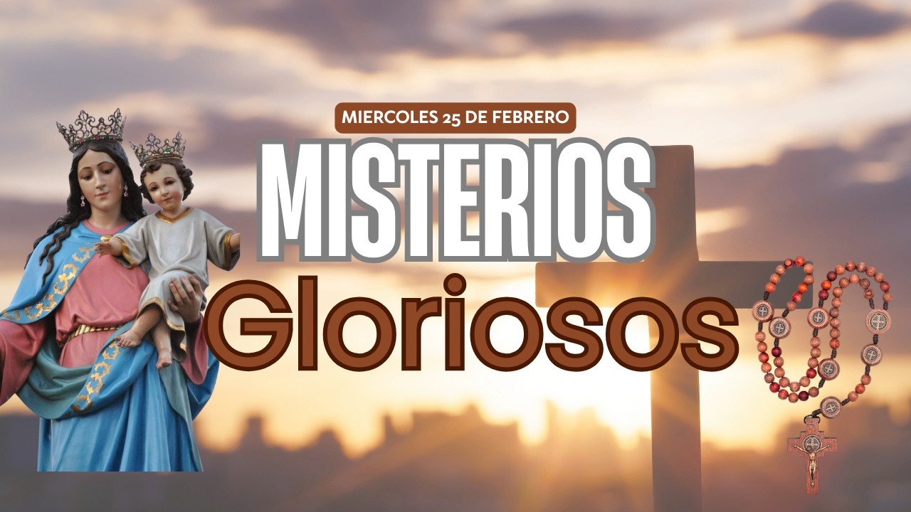Rosario de Hoy Miércoles 25 de febrero | Misterios Gloriosos | Santo Rosario