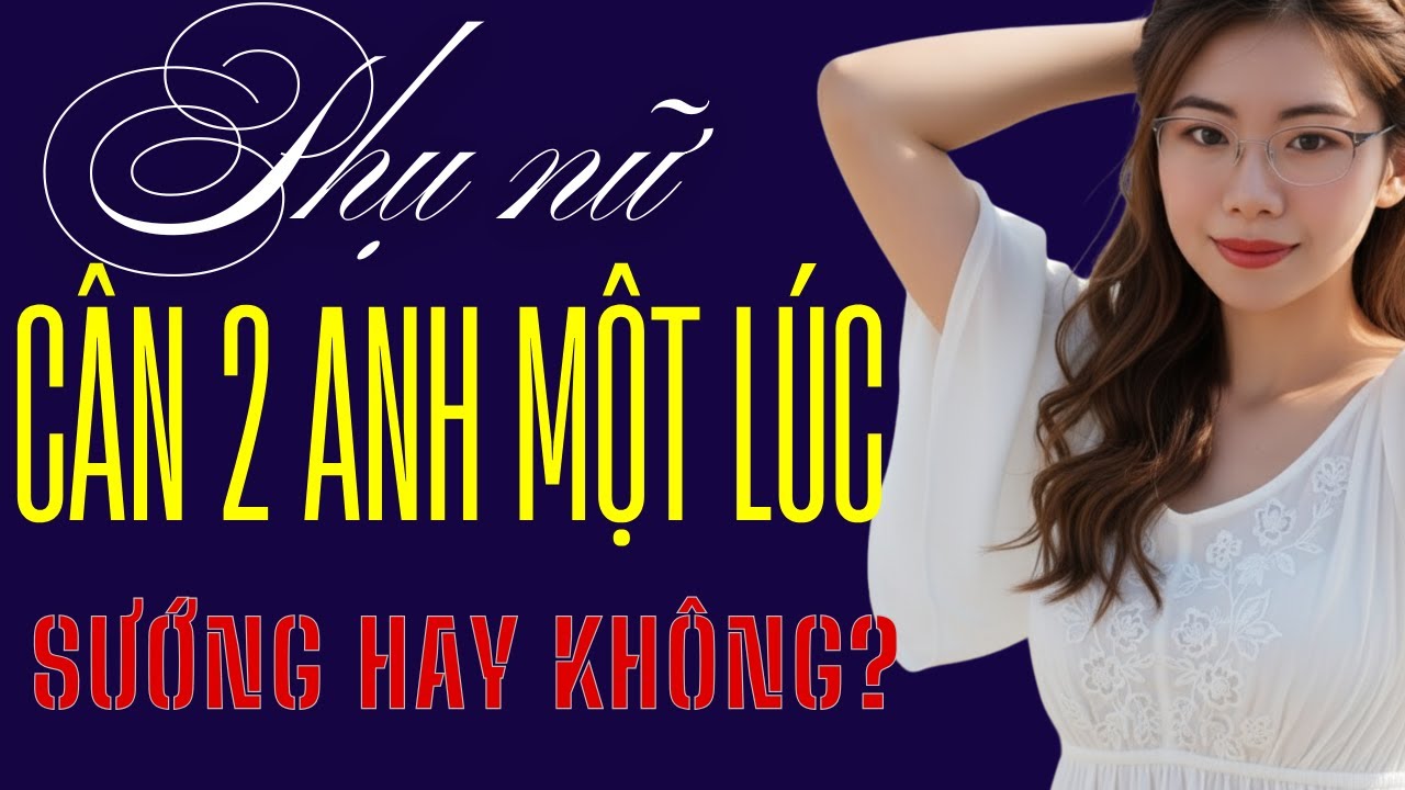 Cảm giác thực sự của phụ nữ khi 