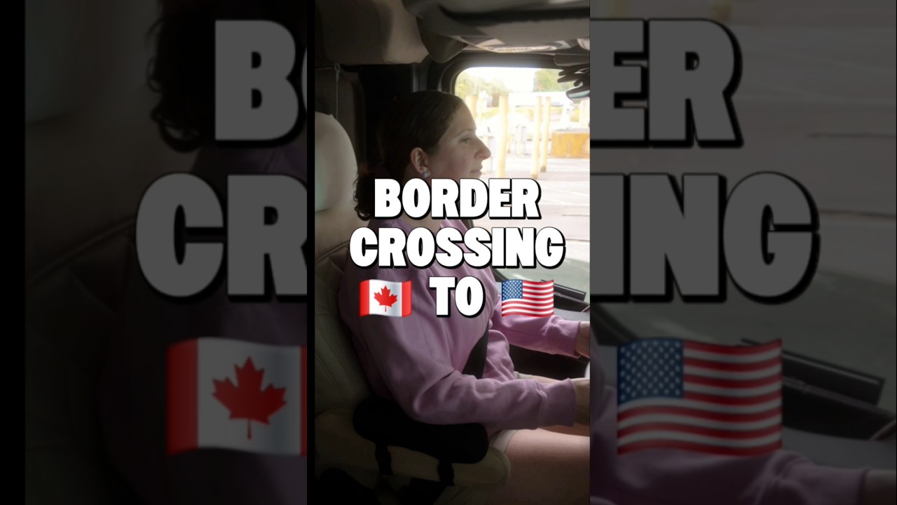 Crossing the Canada-U.S. Border: What we wish we knew.