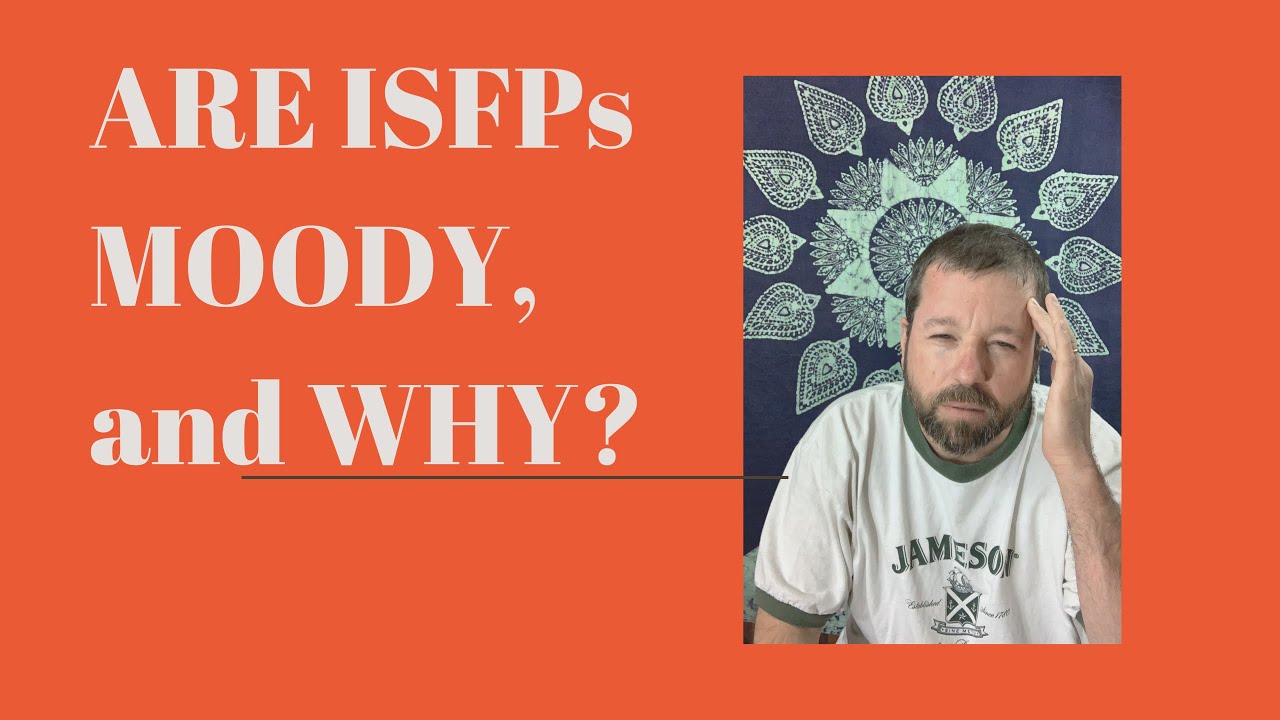 Are ISFPs Moody, and Why?