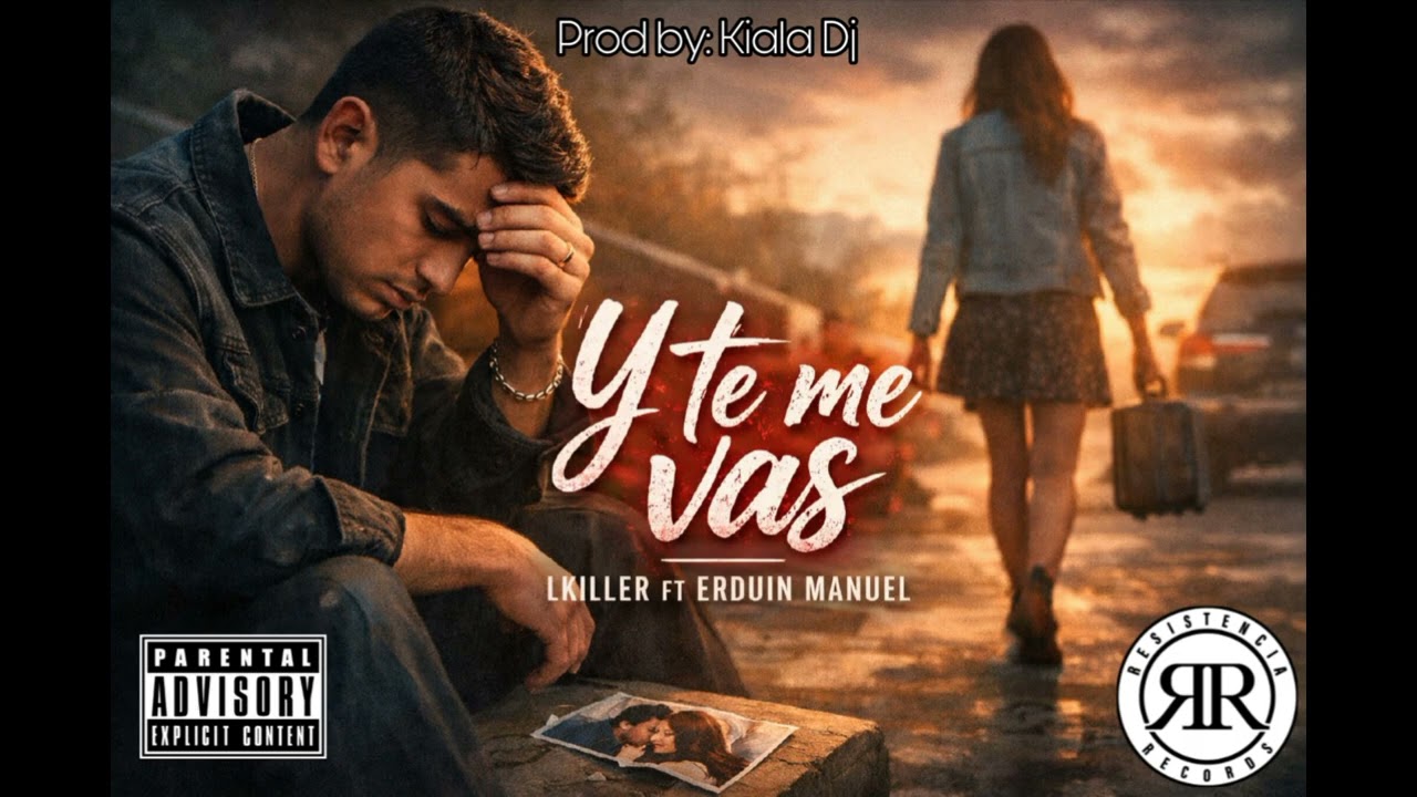 Y te me vas - LKiller ft Erduin Manuel