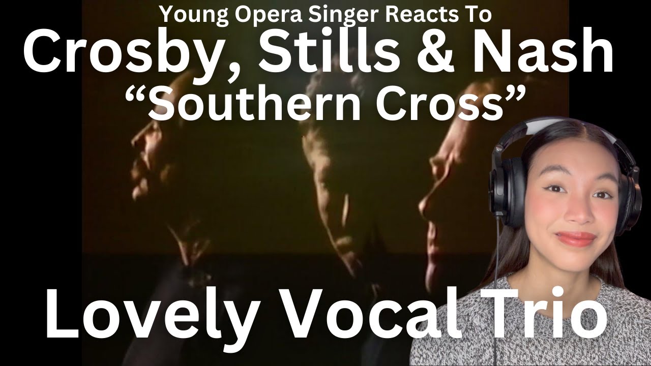 Young Opera Singer Reacts To Crosby, Stills and Nash - Southern Cross