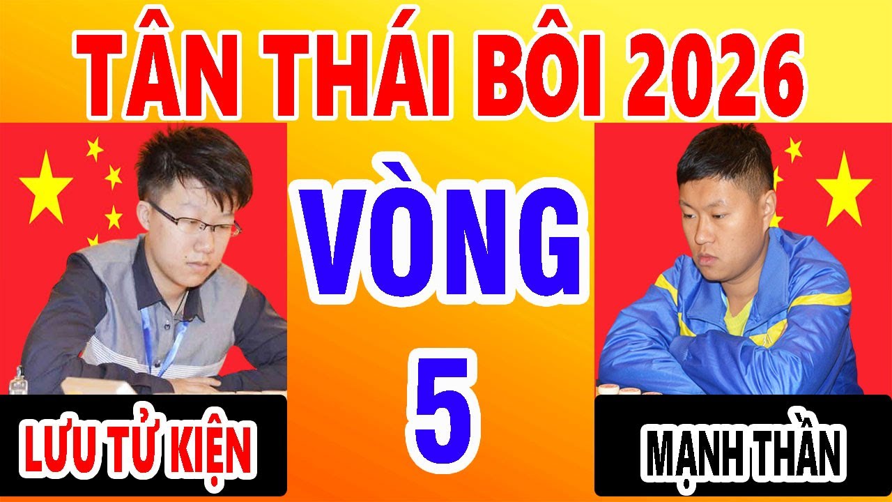 VÒNG 5 | MẠNH THẦN VS LƯU TỬ KIỆN - TÂN THÁI BÔI 2026 ( 30p+10s ) . VÁN CỜ QUÁ HAY