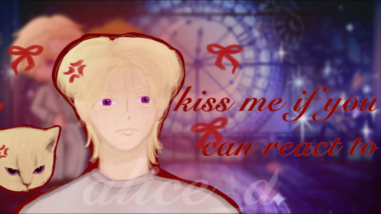Kiss me if you can react to | part.1 | english | russian | bl