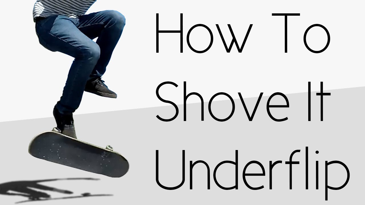 How To: Shove It Underflip
