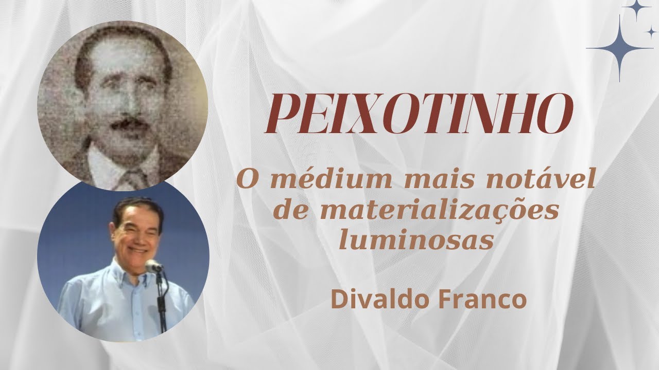 Peixotinho - médium de materializações luminosas - Divaldo Franco