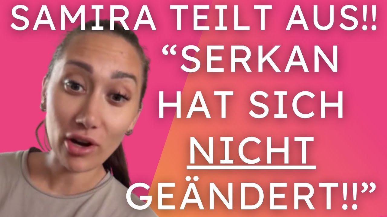 Samira teilt gegen Serkan aus!! Er hat sich NICHT geändert!! Samira rastet aus wegen Alk & Frauen!