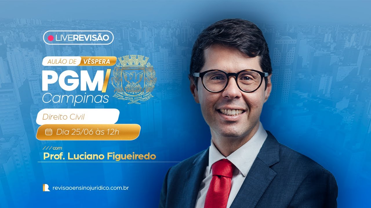 SEMANA PRÉ-PGM CAMPINAS | DIREITO DIREITO CIVIL - PROF. LUCIANO FIGUEIREDO