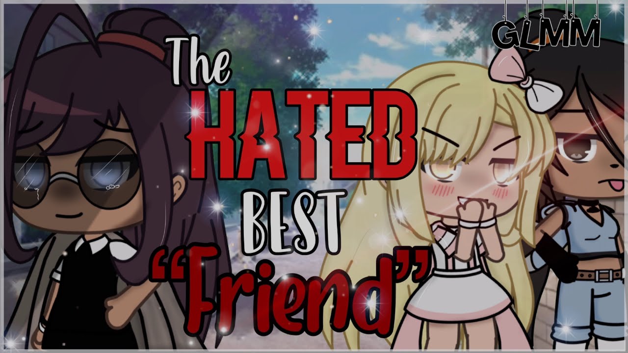 The “Hated” Best Friend (Original) Gacha Life Mini Movie || 100k Special 💕