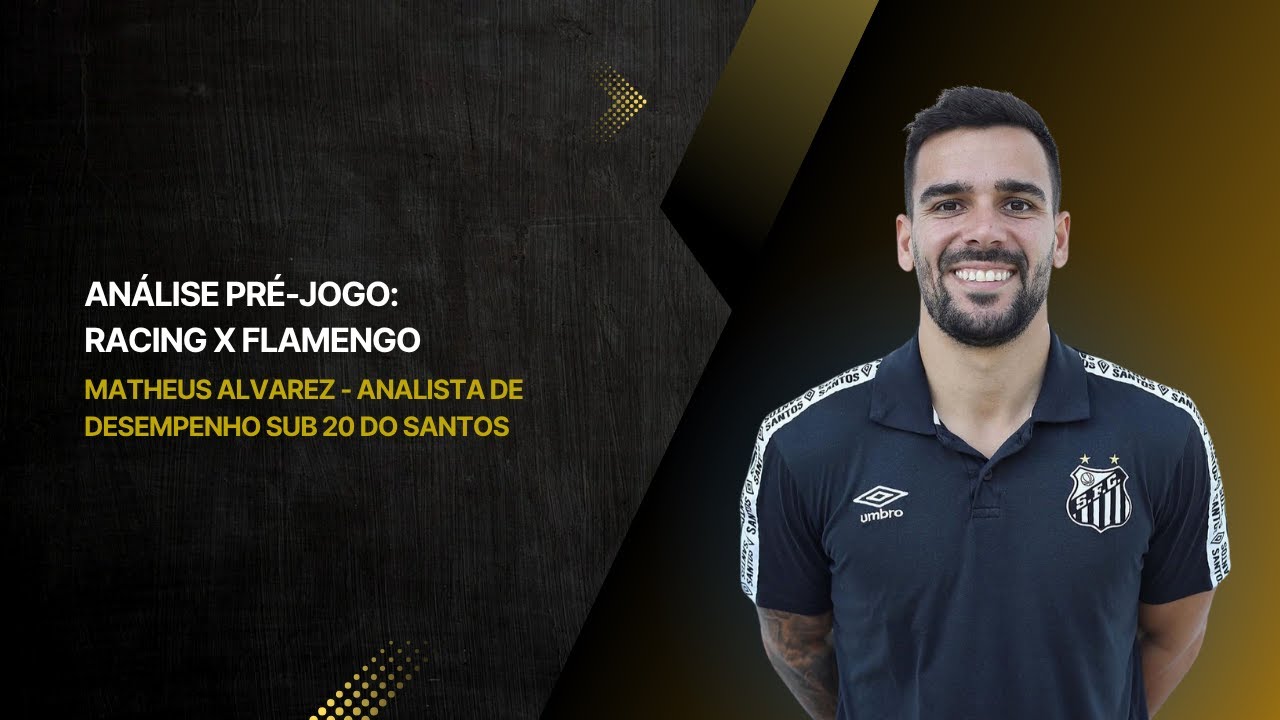 ANÁLISE PRÉ-JOGO (RACING X FLAMENGO) - MATHEUS ALVAREZ (ANALISTA DE DESEMPENHO DO SANTOS SUB-20)