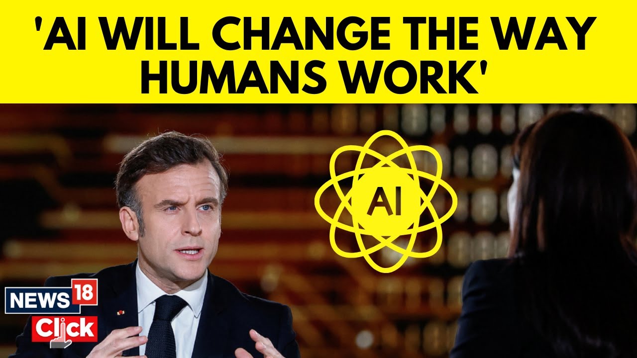 Emmanuel Macron: AI Will Change the Way Humans Work, but It Won't Replace Us | Palki Sharma | N18G