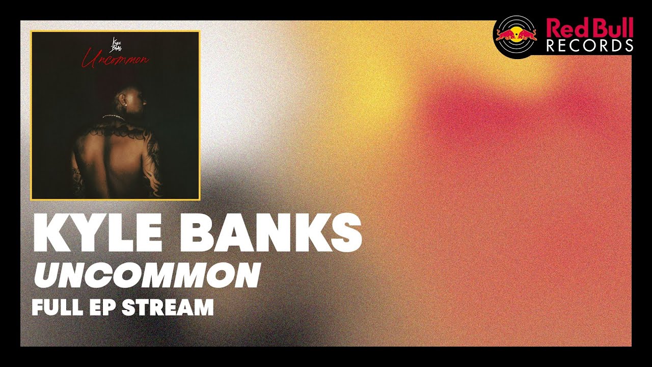 Kyle Banks - Uncommon (Full Album)
