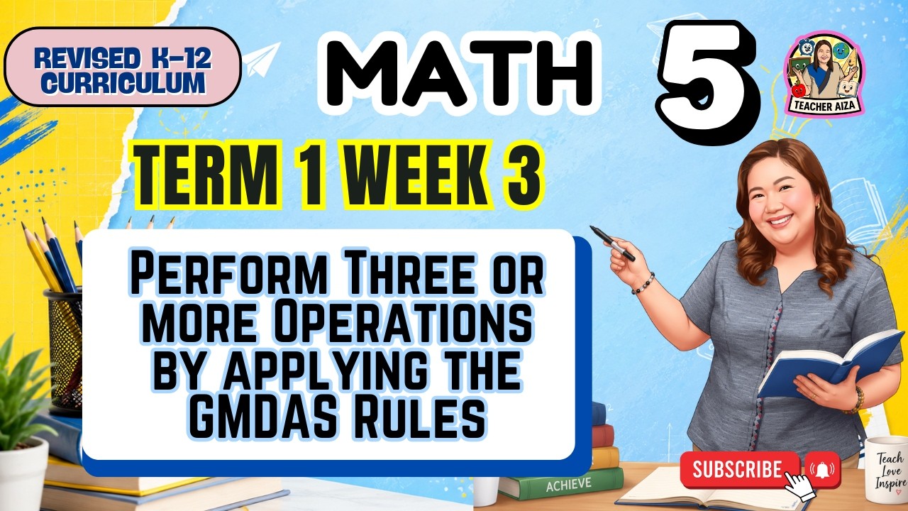 MATATAG MATH 5 Quarter 1 Week 3- Perform Three or more Operations by applying the GMDAS Rules
