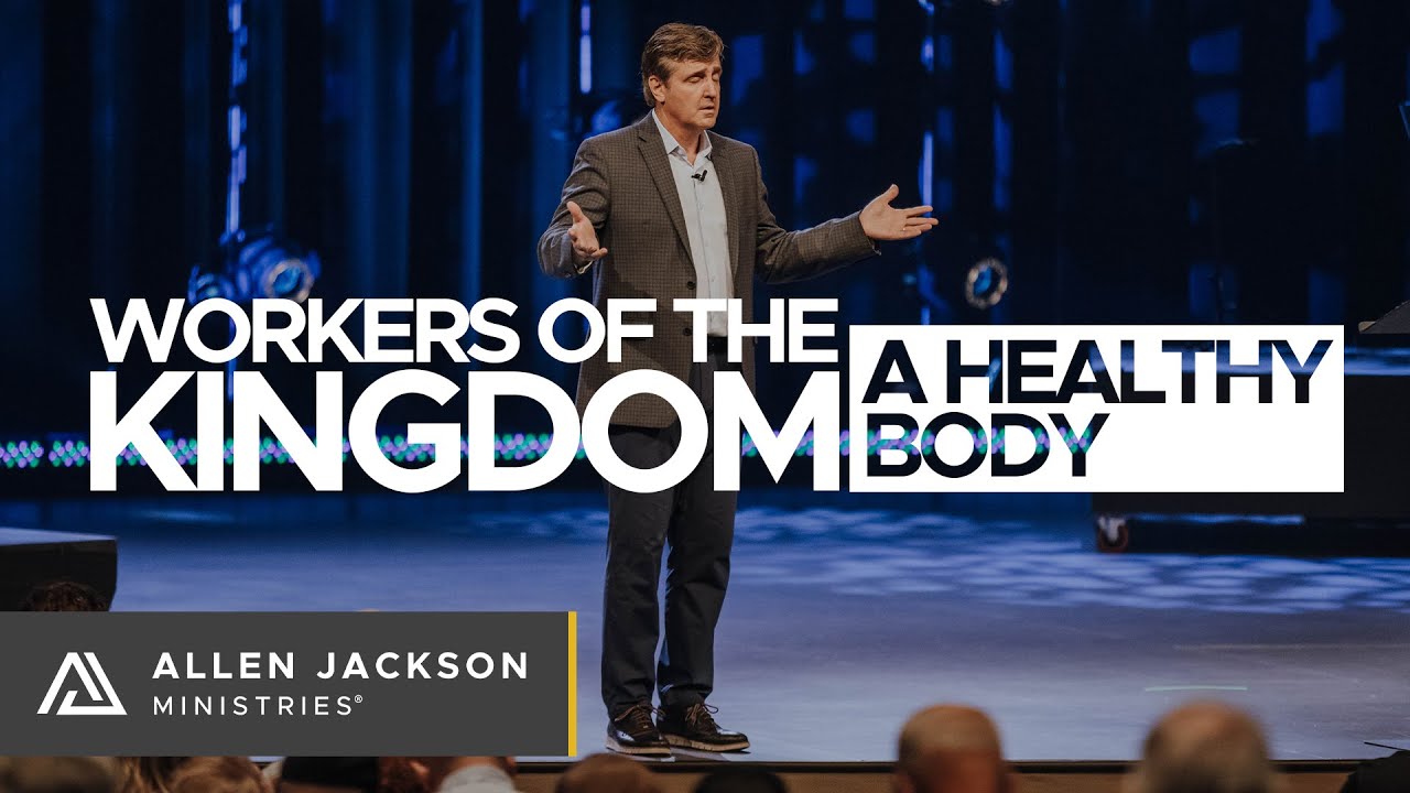 Workers of the Kingdom - A Healthy Body