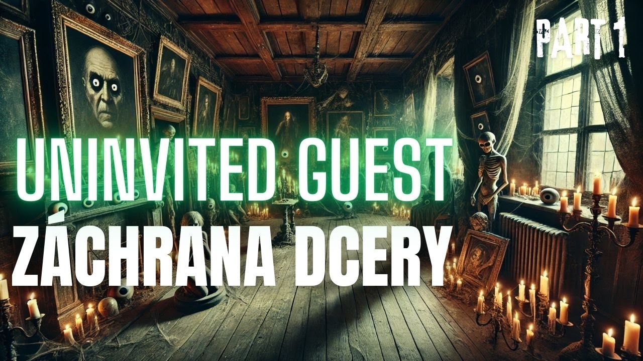 Zachráníme naší dceru? | UNINVITED GUEST (Part 1)