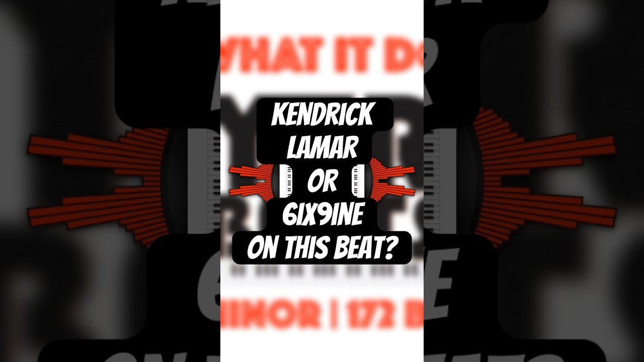 Kendrick Lamar or 6ix9ine on this beat? 