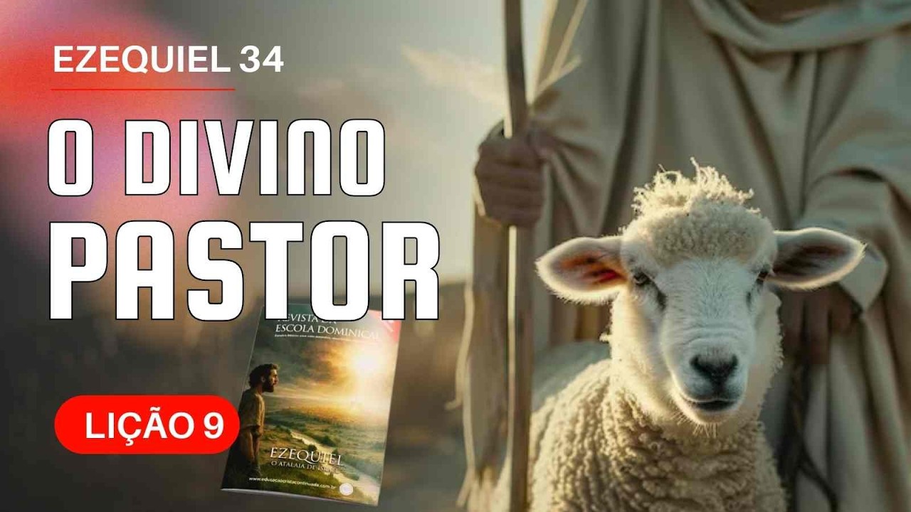 Ezequiel 34 – O Divino Pastor | #comPalavra #liçãoPECC