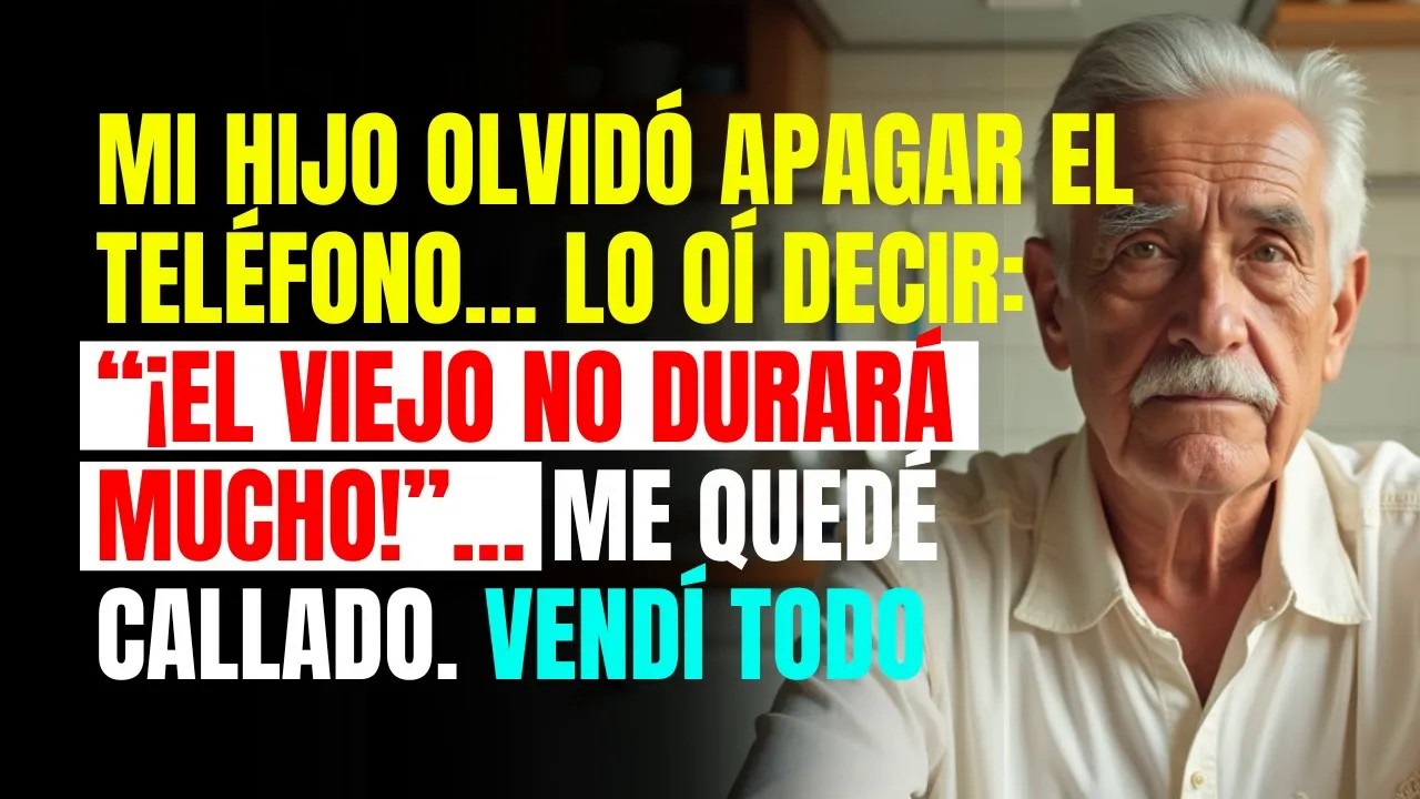 Mi HIJO olvidó apagar el teléfono… lo oí decir： “¡El viejo no durará mucho!”… Me quedé CALLADO
