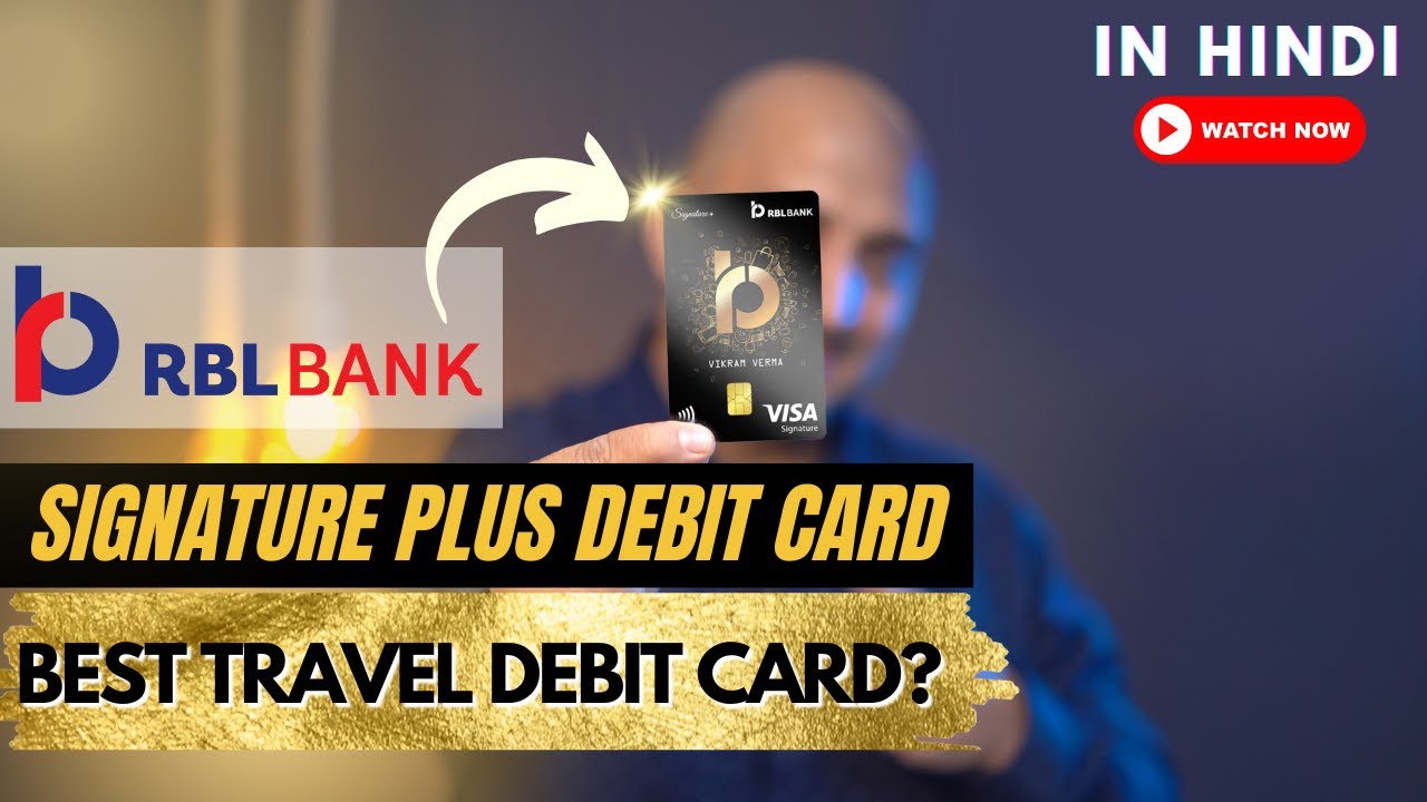 RBL Signature Plus Debit Card Review | Best Debit card for travel 2023