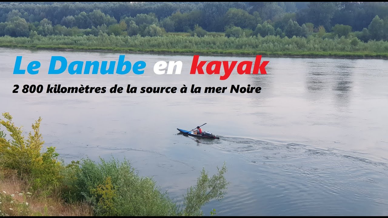 Le Danube en kayak - 2 800 kilomètres de la source à la mer Noire