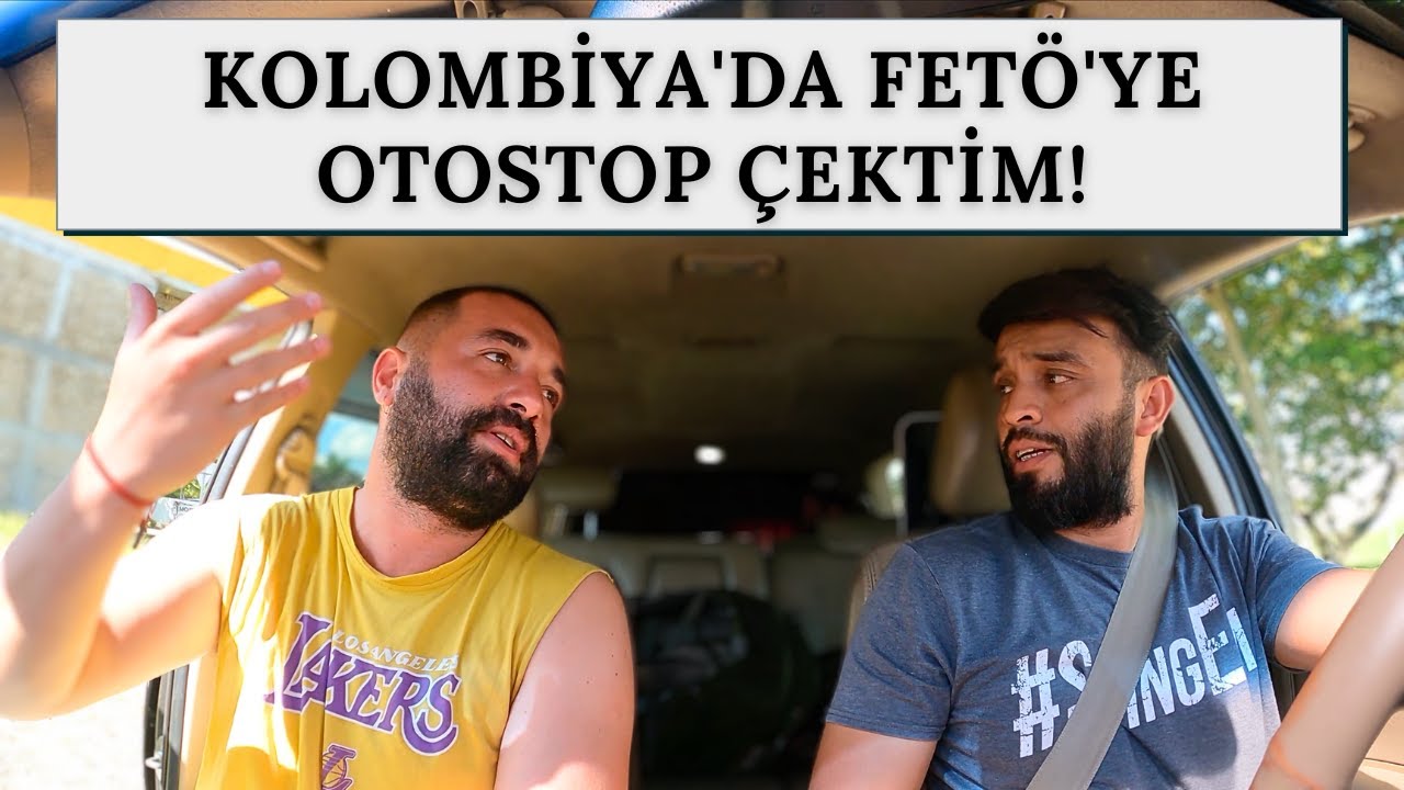 KOLOMBİYA'DA FETÖCÜYE OTOSTOP ÇEKTİM!