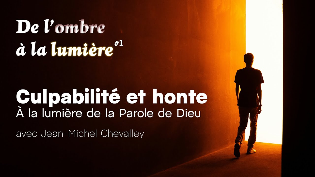 Culpabilité et honte à la lumière de la Parole de Dieu avec Jean-Michel Chevalley