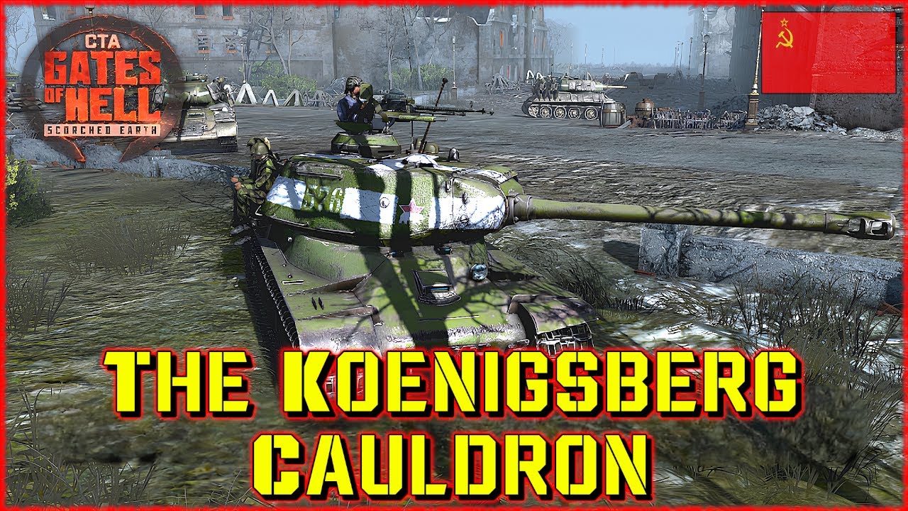 The Koenigsberg Cauldron | Gates Of Hell: Scorched Earth DLC | Soviet Union Finale