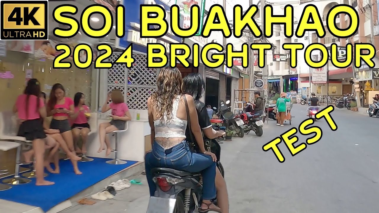 Soi Buakhao very bright tour  TEST  2024 Pattaya Thailand