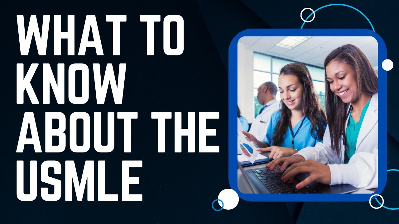 The United States Medical Licensing Examination - What You Need To Know
