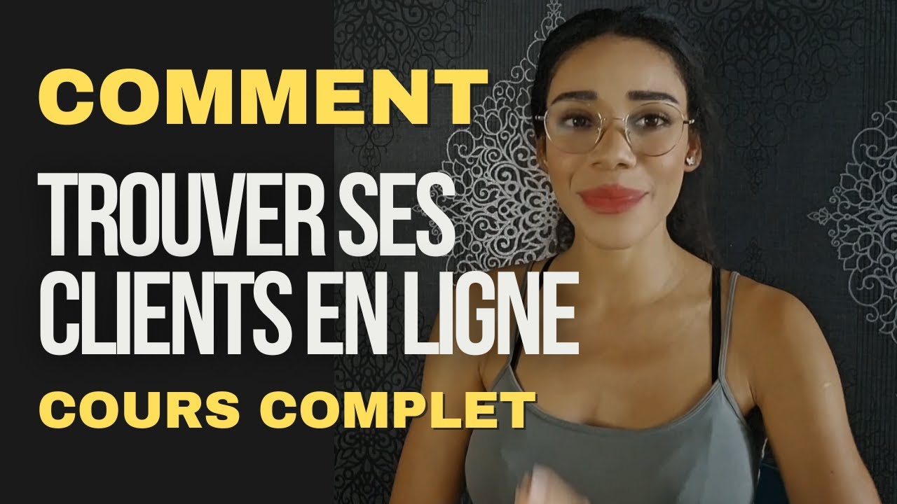COMMENT TROUVER SES PREMIERS CLIENTS SUR INTERNET