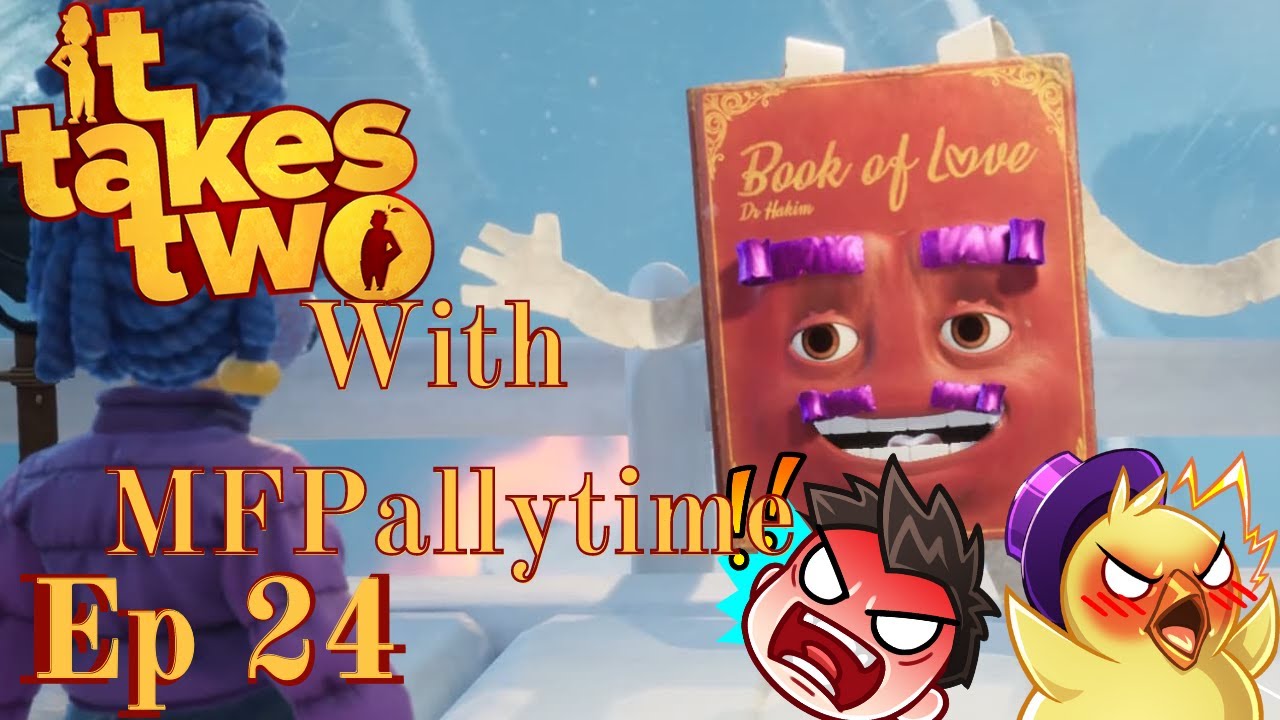 It Takes Two w/ MFpallytime #24 - Ice Level Finale