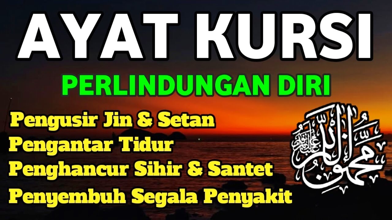 AYAT KURSI PENGUSIR SETAN DAN JIN | PERLINDUNGAN AMPUN UNTUK MENJAGA KETENANGAN MALAM