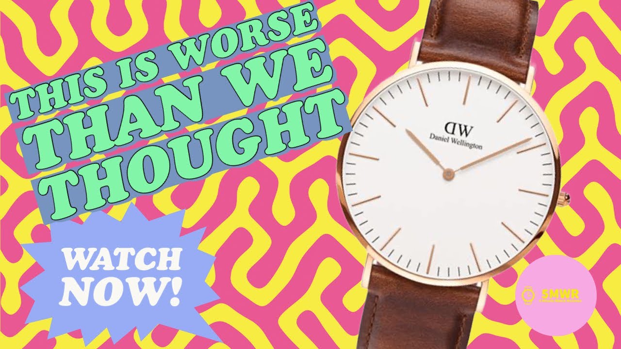 Daniel Wellington is TERRIBLE  - Here's why | Watch Review