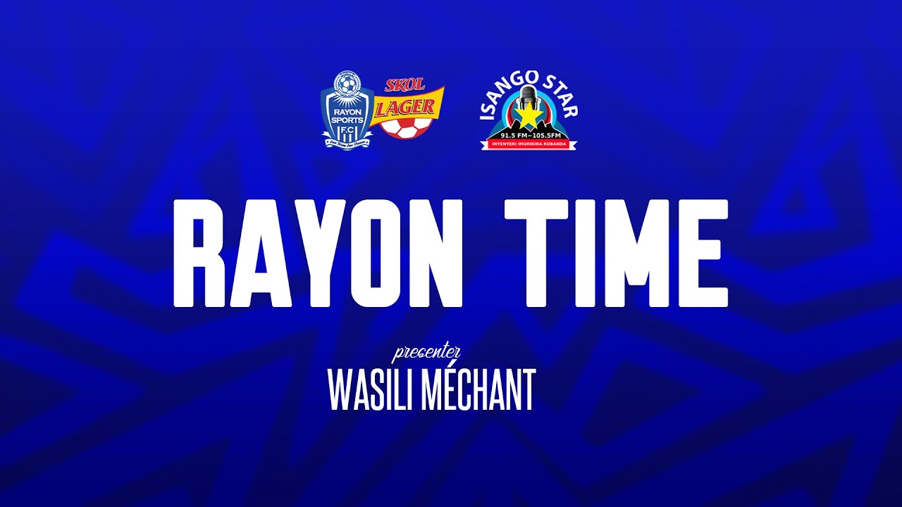 🔴LIVE RAYON TIME: AMAKURU AGEZWEHO MURI RAYON SPORTS