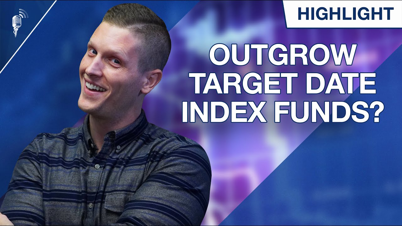 When Do You Outgrow Target Date Index Funds?