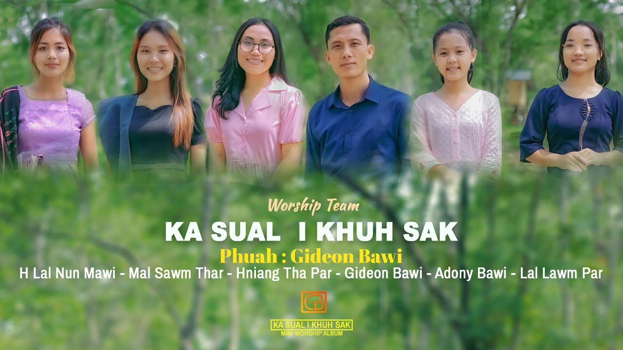 KA SUAL I KHUH SAK // WORSHIP TEAM // GIDEON BAWI (OFFICIAL)