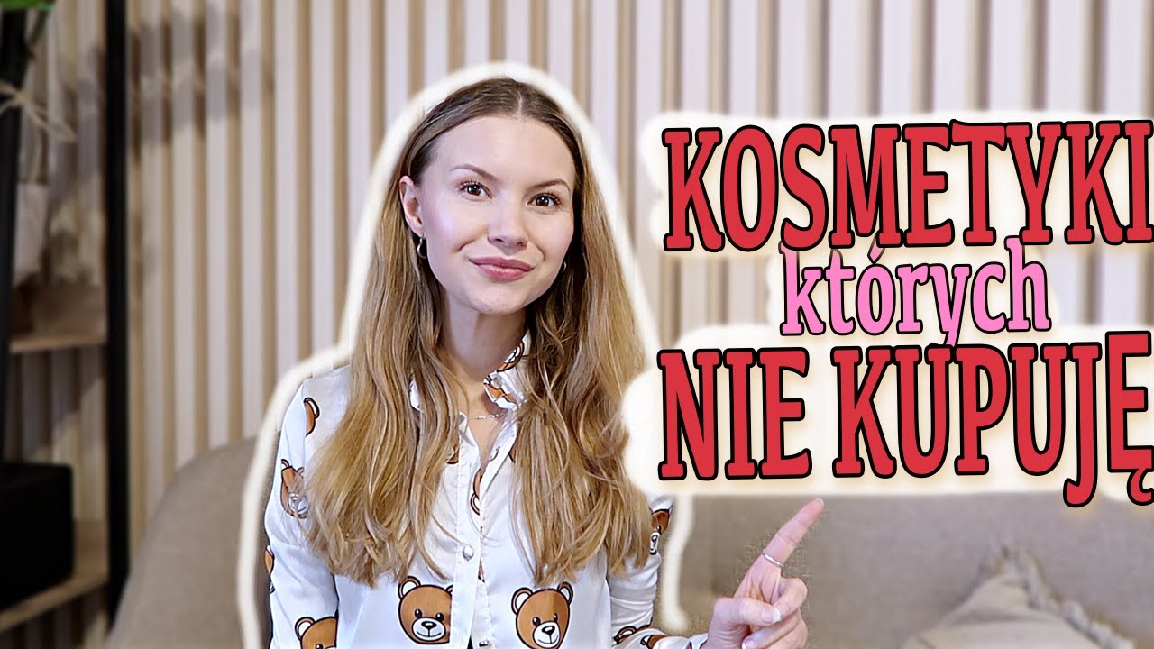 🛍️KOSMETYKI, których NIE KUPUJĘ! (OD LAT🔥)